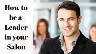 Hair Salon Owner Advice - How to be a Leader in Your Salon - TheSalonGuy