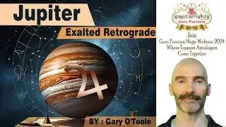 Jupiter Exalted Retrograde by Gary O'Toole Guru Purnima Webinar 2024