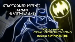 Stay 'Tooned! Presents Batman: The Animated Series | Soundtrack by Kevin Manthei