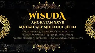 Purna Wisuda Ma'had Aly Angkatan 27 PP. Miftahul Huda Manonjaya Tasikmalaya