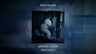 gef7est, PLUR - NOSTALGIA (BEST PART)