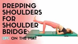 Prepping Shoulders for Shoulder Bridge on the Mat | Online Pilates Classes