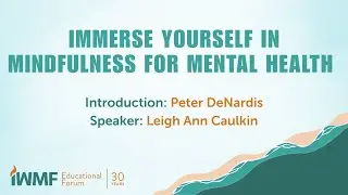 2025 IWMF Ed Forum - Immerse Yourself in Mindfulness for Mental Health