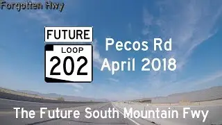 April 2018 UPDATE - FUTURE AZ Loop 202 - South Mountain Freeway - Pecos Rd Alignment