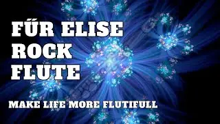 F&uuml;r Elise Для рок-флейты (Бетховен)