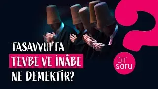 TASAVVUFTA TEVBE VE İNÂBE NE DEMEKTİR? |  Prof. Dr. Ayhan TEKİNEŞ