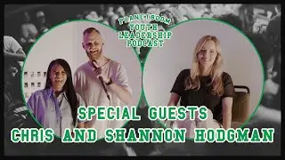 Planetboom Youth Leadership Podcast | Episode 16: With Special Guests Chris & Shannon Hodgman
