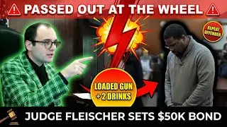 Judge Fleischer REVOKES Bond After DWI Offender Caught PASSED OUT with Loaded Gun & 2 Open Drinks!