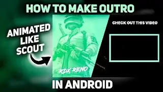 HOW TO MAKE ANIMATED OUTRO LIKE SCOUT IN ANDROID | RDX RENO
