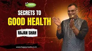 Secrets to Good Health | Rajan Shah