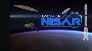 GSLV-F 16/NISAR (NASA - ISRO SAR MISSION)