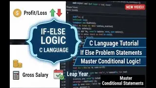 C Language Tutorial | If Else Problem Statements in C | ProfitLoss,  CalculateGrossSalary, Leap Year