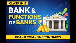 Bank & Functions of Banks | Class 11-12 Commerce | BBA &bull; B.Com &bull; BA Economics