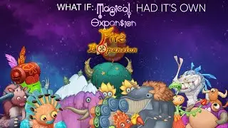 What If: Magical Expansion had its own Fire Expansion? (Ft. @MagicalExpansion)