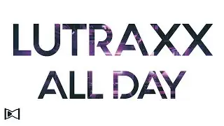 Lutraxx - All Day [HOURGLASS RELEASE] (Free Download)