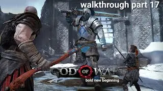 God of War- bold new begin   gameplay walkthrough part #17 ps5