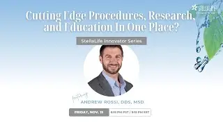 StellaLife Innovator Series: Dr. Andrew Rossi, DDS, MSD