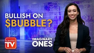 Imaginary Ones: Bubble Rangers, NFTs, and the $Bubble Token! | Crypto TV