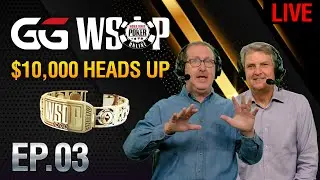 WSOP $10,000 Heads Up Event | Final Table - EP03