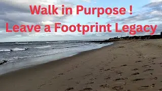 Footprints That Leave a Legacy | Walk in your Purpose