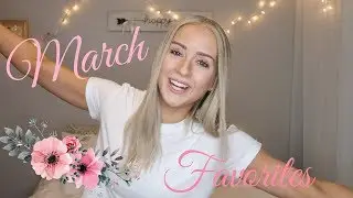MARCH FAVORITES | VLOG NO. 7 | Bella Waterbury