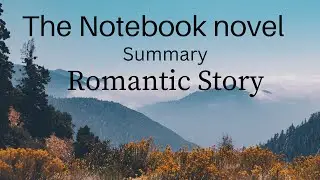 The Notebook novel by Nicholas Sparks.   summary