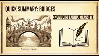 Bridges by Kumudini Lakhia | Class - 11 English Literature | WOVEN WORDS