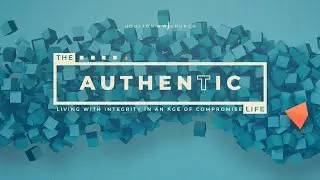The Authentic Life, A Deeply Integrated Life, Week 1