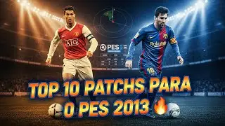 🔥 TOP 10 MELHORES PATCHS PARA O PES 2013 ⚽