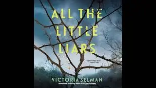 All the Little Liars by Victoria Selman | Full Audiobook