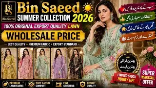 Bin Saeed Summer Collection 2026 | 100% Original Export Quality Lawn | Wholesale Price