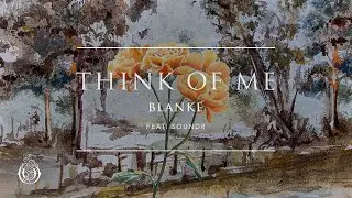 Blanke - Think Of Me (Feat SOUNDR)