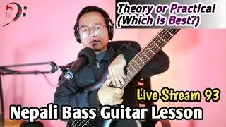 Theory Or Practical Which is best? ( Bass player) | Nepali Bass Guitar Lesson Live Stream 93