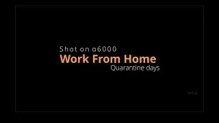 Quarantine Days | Work From Home  | POV B-Roll | Sony a6000 |