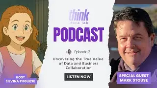 Uncovering the True Value of Data and Business Collaboration - with Mark Stouse