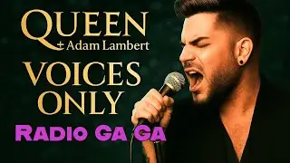 Queen + Adam Lambert Radio Ga Ga (Isolated Vocals Performance)