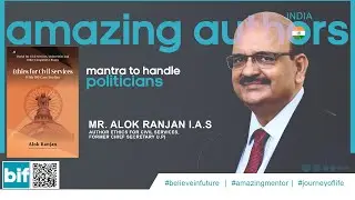 Mantra to Handle Politicians - Mr Alok Ranjan IAS - author of Ethics for Civil Services