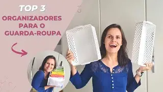 ORGANIZADORES para o guarda-roupa | TOP 3 | Guarda-roupa organizado | Vida mais prática