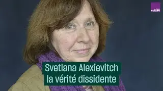 Svetlana Alexievitch, la vérité dissidente - #CulturePrime