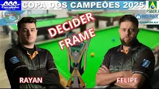DECIDER FRAME - RAYAN X FELIPE - 2A. FASE - COPA DOS CAMPE&Otilde;ES 2025