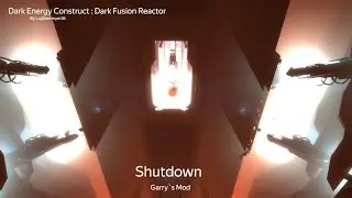 Dark Energy Construct : Dark Fusion Reactor. Shutdown. | Garry`s Mod