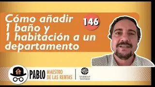 146 - C&oacute;mo a&ntilde;adir 1 ba&ntilde;o y 1 habitaci&oacute;n a un departamento