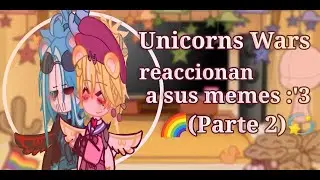 🌈|•Unicorns Wars reaccionan a sus memes (Parte 2)•|🍓|°Pau HTF qwq°❤🧡💛💚💙💜🔪✨