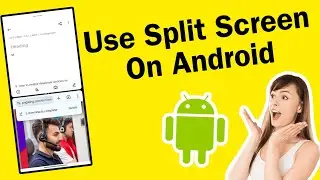 How To Use Split Screen On Android – Multitasking Feature Guide
