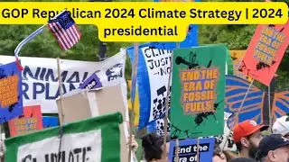 GOP Republican 2024 Climate Strategy | 2024 presidential