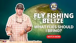 Selecting Bonefish, Permit, and Tarpon Flies for Belize