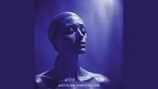 Just Close Your Eyes 2025 (Radio Edit)