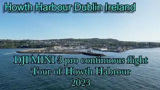 Howth Harbour Dublin , DJI MINI 3 pro continuous flight  Tour of Howth Habrour 2023