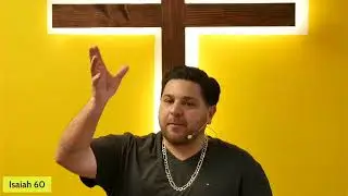 Isaiah 60 (With Pastor Walter Gabaldon)