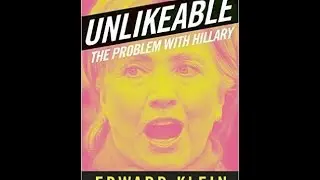 Ed Klein: Hillary Clinton Is Unlikeable and Untrustworthy